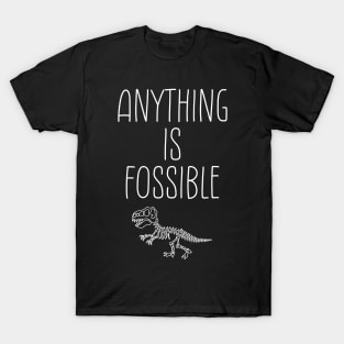 Anything Is Fossible | Fossil pun T-Shirt